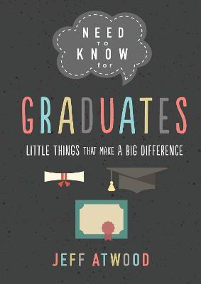 Need to Know for Graduates: Little Things That Make a Big Difference - Jeff Atwood