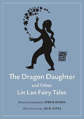 The Dragon Daughter and Other Lin LAN Fairy Tales - Juwen Zhang