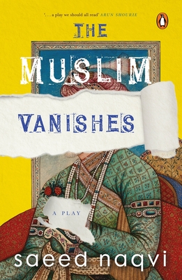 The Muslim Vanishes - Saeed Naqvi