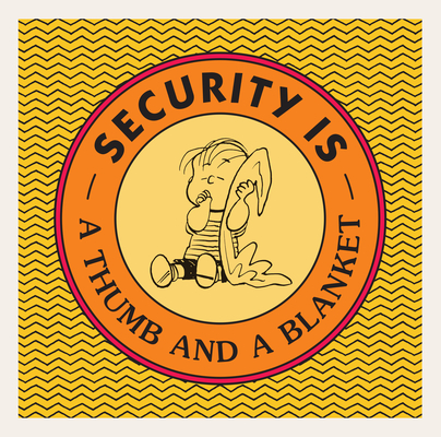 Security Is a Thumb and a Blanket - Charles M. Schulz