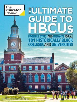 The Ultimate Guide to Hbcus: Profiles, Stats, and Insights for All 101 Historically Black Colleges and Universities - The Princeton Review