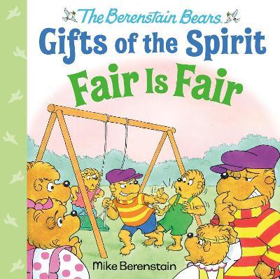 Fair Is Fair (Berenstain Bears Gifts of the Spirit) - Mike Berenstain
