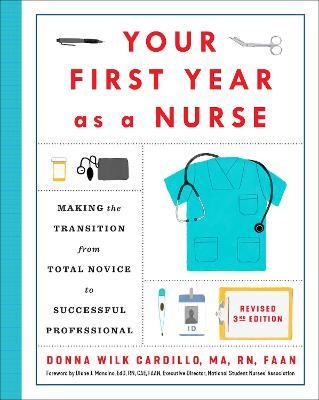 Your First Year as a Nurse, Revised Third Edition: Making the Transition from Total Novice to Successful Professional - Donna Cardillo
