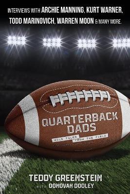 Quarterback Dads: Wild Tales from the Field - Teddy Greenstein