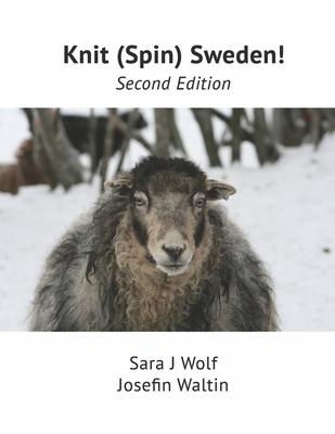 Knit (Spin) Sweden!: Second Edition - Sara Wolf