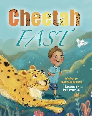 Cheetah Fast - Savannah Lehman