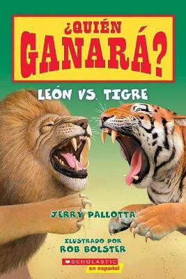 �Qui�n Ganar�? Le�n vs. Tigre (Who Would Win?: Lion vs. Tiger) - Jerry Pallotta