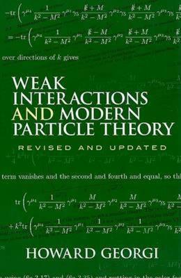 Weak Interactions and Modern Particle Theory - Howard Georgi