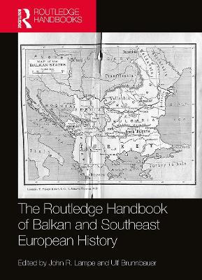 The Routledge Handbook of Balkan and Southeast European History - 