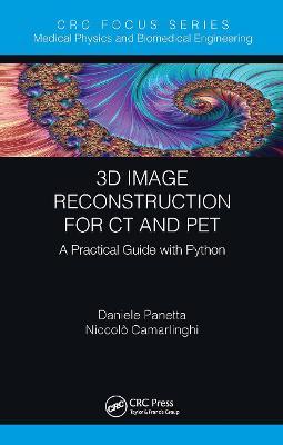 3D Image Reconstruction for CT and Pet: A Practical Guide with Python - Daniele Panetta