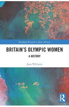 Coperta cărții 'Britain's Olympic Women: A History -'