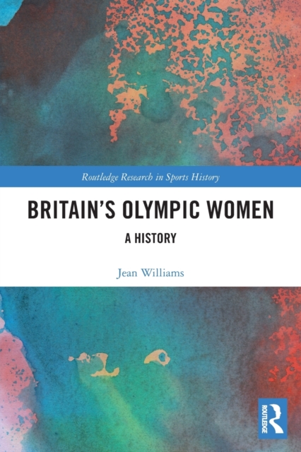 Britain's Olympic Women: A History - 