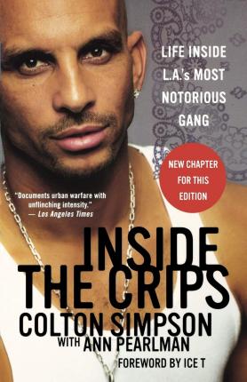 Inside the Crips: Life Inside L.A.'s Most Notorious Gang - Ann Pearlman