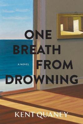 One Breath from Drowning - Kent Quaney