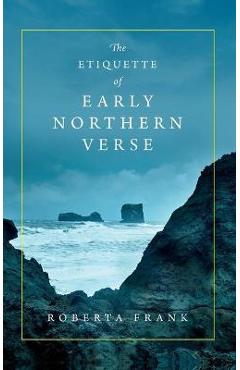 Coperta cărții 'The Etiquette of Early Northern Verse - Roberta Frank'