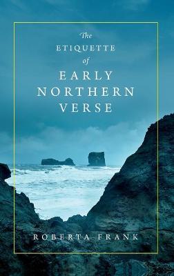 Coperta cărții 'The Etiquette of Early Northern Verse - Roberta Frank'