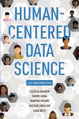 Human-Centered Data Science: An Introduction - Cecilia Aragon