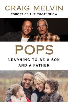 Pops: Learning to Be a Son and a Father - Craig Melvin