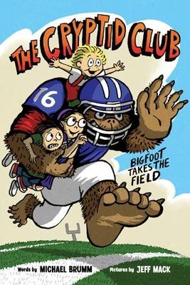 The Cryptid Club #1: Bigfoot Takes the Field - Michael Brumm