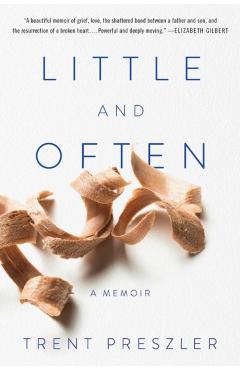 Little and Often: A Memoir - Trent Preszler