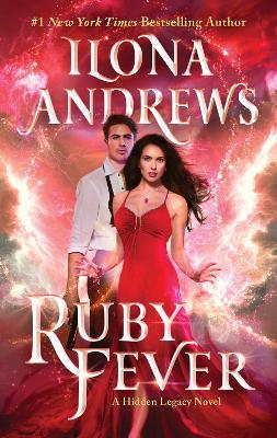 Ruby Fever: A Hidden Legacy Novel - Ilona Andrews