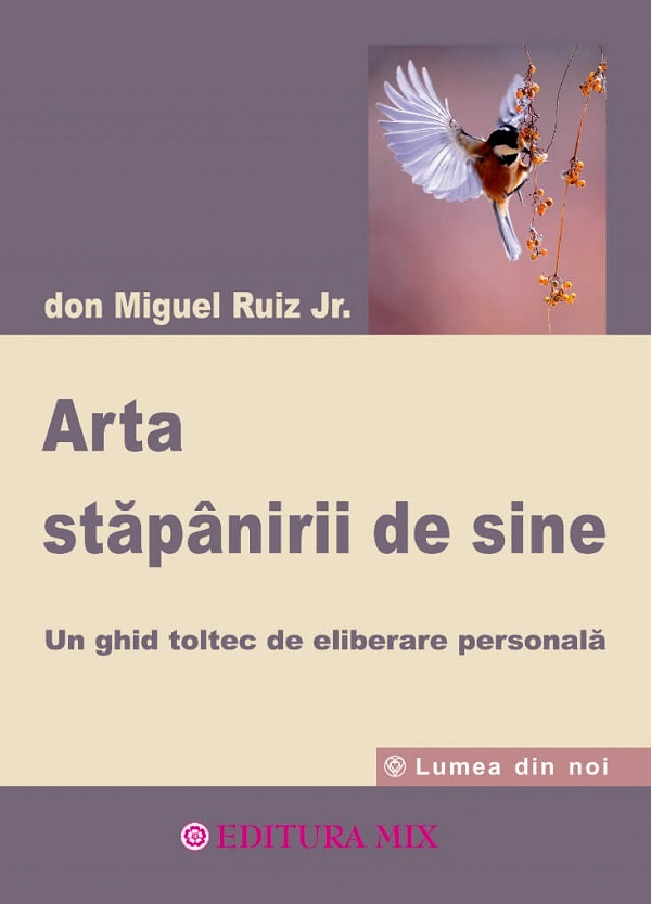 Arta stapanirii de sine - Don Miguel Ruiz Jr.