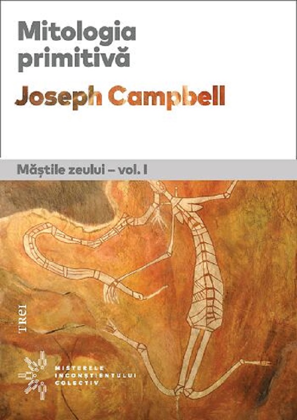 Mitologia primitiva. Mastile Zeului Vol.1 - Joseph Campbell