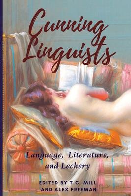 Cunning Linguists: Language, Literature, and Lechery - T. C. Mill