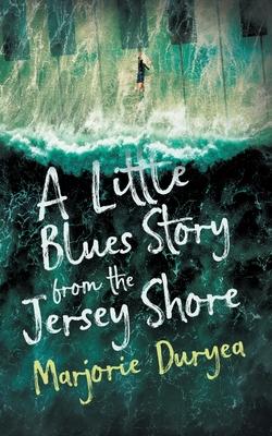 A Little Blues Story from the Jersey Shore - Marjorie Duryea