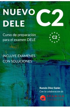 Nuevo Dele C2: Preparación para el examen. Modelos completos del examen DELE C2 - Ramón Díez Galán