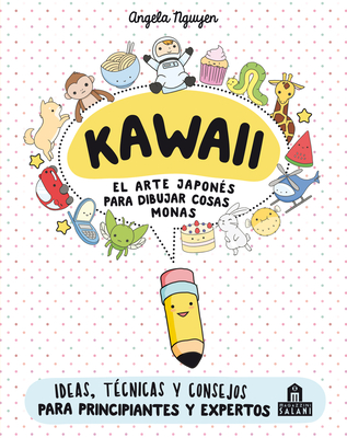Coperta cărții 'Kawaii. El Arte Japones de Para Dibujar Cosas Monas - Angela Nguyen'