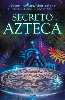 Secreto Azteca / Aztec Secret - Leopoldo Mendivil