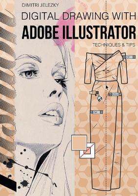 FashionDesign - Digital drawing with Adobe Illustrator: Techniques & Tips - Dimitri Jelezky