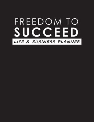 Freedom To Succeed: Life & Business Planner - Torema Thompson