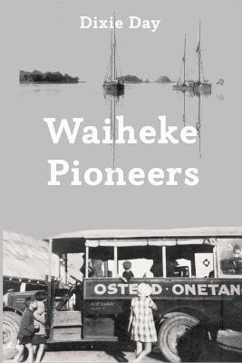 Waiheke Pioneers - Dixie Day