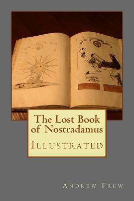The Lost Book of Nostradamus: Illustrated - Michel Nostradamus