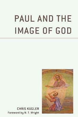 Paul and the Image of God - Chris Kugler