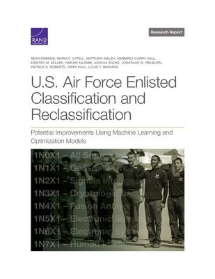 U.S. Air Force Enlisted Classification and Reclassification: Potential Improvements Using Machine Learning and Optimization Models - Sean Robson
