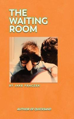 The Waiting Room - Jake Fraczek