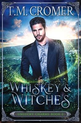 Whiskey & Witches - T. M. Cromer