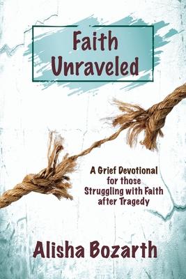 Faith Unraveled - Alisha Bozarth