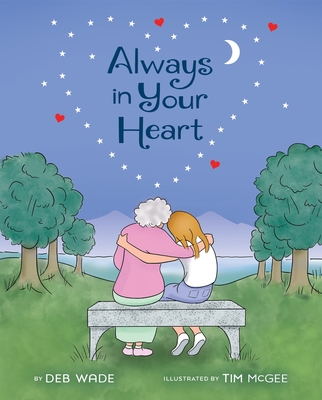 Always in Your Heart: A Picture Book on Coping from Grief and Loss - Deb Wade