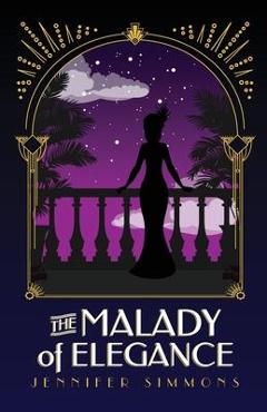 Coperta cărții 'The Malady of Elegance - Jennifer Simmons'