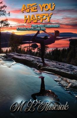 Are You Happy: Everyday Happiness a Guide to Finding You - M. L. Ruscsak