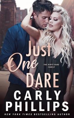 Just One Dare: The Dirty Dares - Carly Phillips