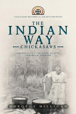 The Indian Way: Chickasaw Historical Society Presents - Dorothy Milligan