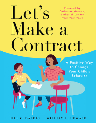 Let's Make a Contract: A Positive Way to Change Your Child's Behavior - Jill C. Dardig