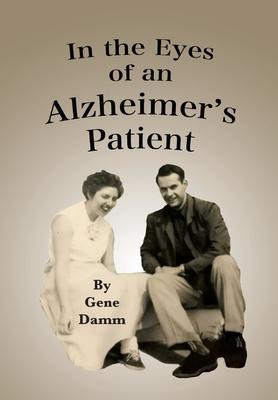 In the Eyes of an Alzheimer's Patient - Gene Damm