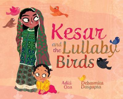 Kesar and the Lullaby Birds - Aditi Oza