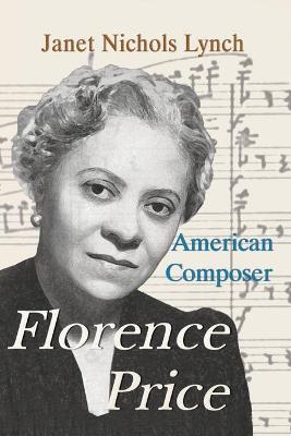 Florence Price: American Composer - Janet Nichols Lynch